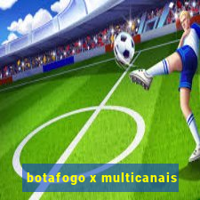 botafogo x multicanais